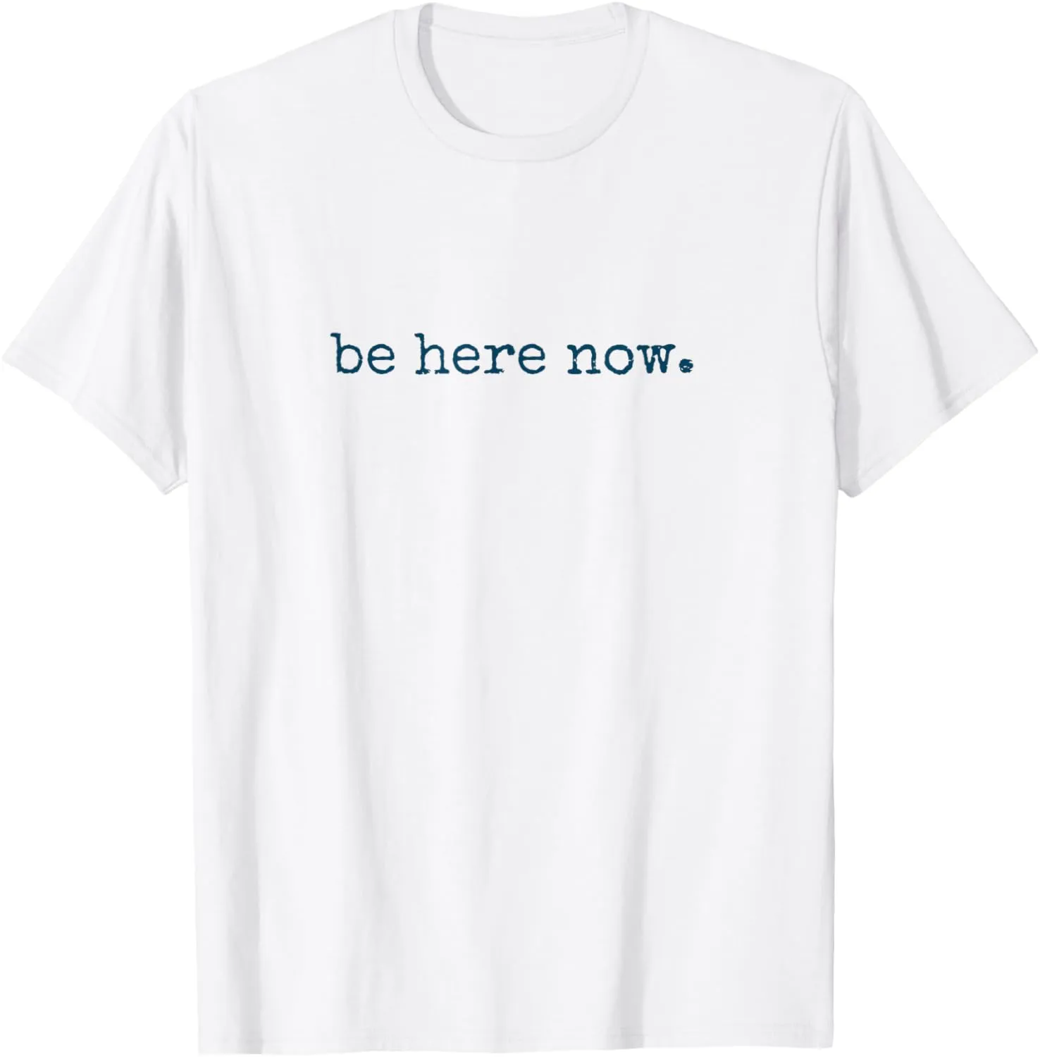Be Here Now Inspired Motivational Quote Minimalist Graphic T-Shirt